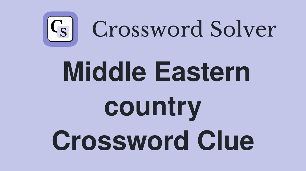 Middle Eastern Country Crossword Clue Answers Crossword Solver